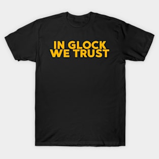 in glock we trust T-Shirt